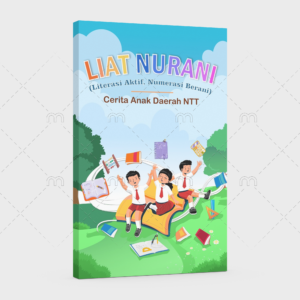 LIAT NURANI (LITERASI AKTIF NUMERASI BERANI): Cerita Anak Daerah NTT
